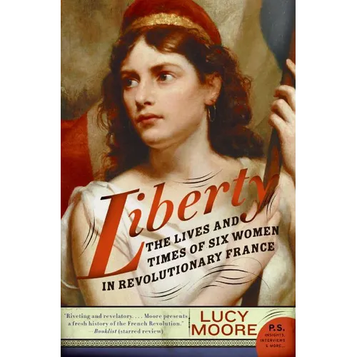 Liberty: The Lives and Times of Six Women in Revolutionary France