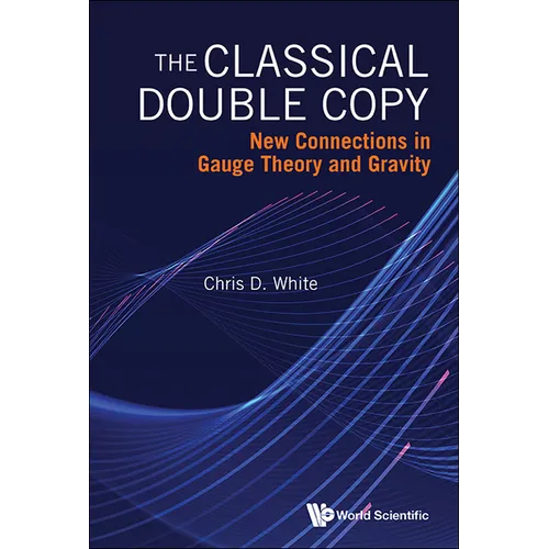 Classical Double Copy, The: New Connections in Gauge Theory and Gravity