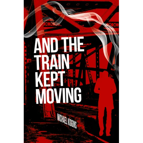 And the Train Kept Moving