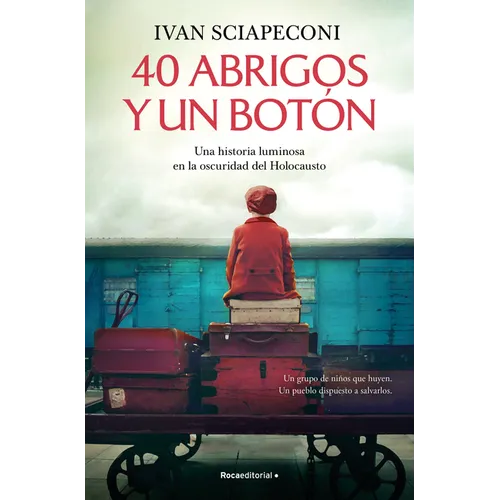 40 Abrigos Y Un Botón: Una Historia Luminosa En La Oscuridad del Holocausto / / 40 Coats and a Button. a Luminous Story Amid the Darkness of the Holoc