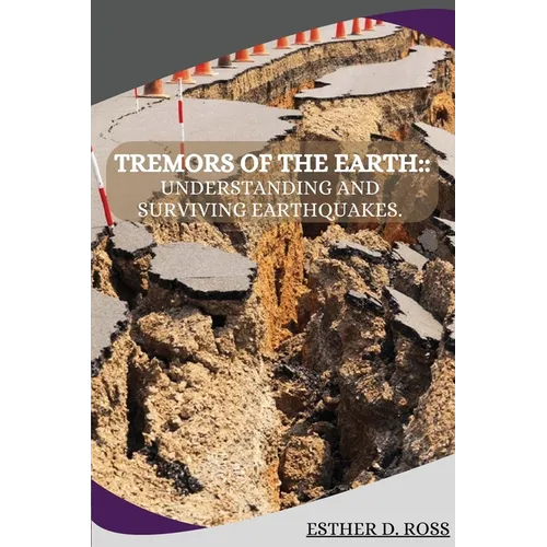 Tremors of the Earth: Understanding and Surviving Earthquakes