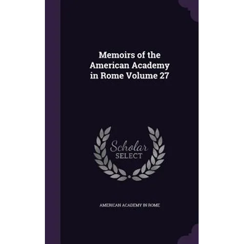 Memoirs of the American Academy in Rome Volume 27