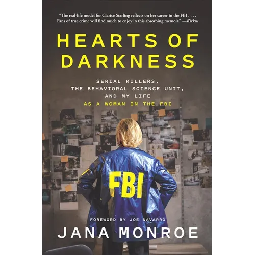 Hearts of Darkness: Serial Killers, the Behavioral Science Unit, and My Life as a Woman in the FBI