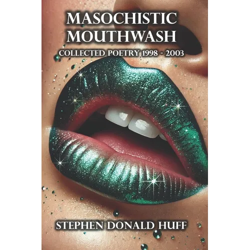 Masochistic Mouthwash: Poetry Noir 1998 - 2003