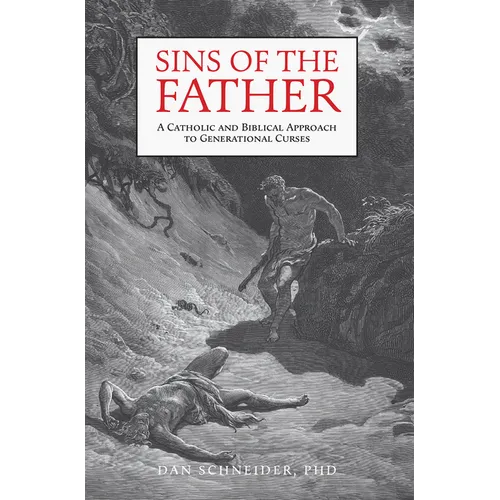 Sins of the Father: A Catholic and Biblical Approach to Generational Curses