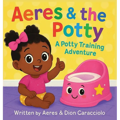 Aeres & the Potty: A potty training adventure