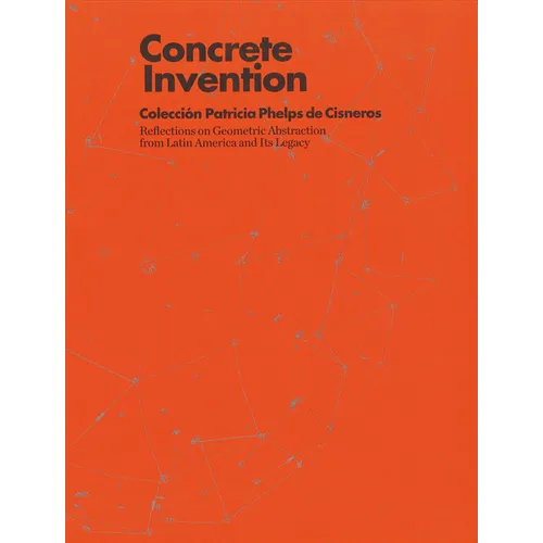 Concrete Invention: Patricia Phelps de Cisneros Collection