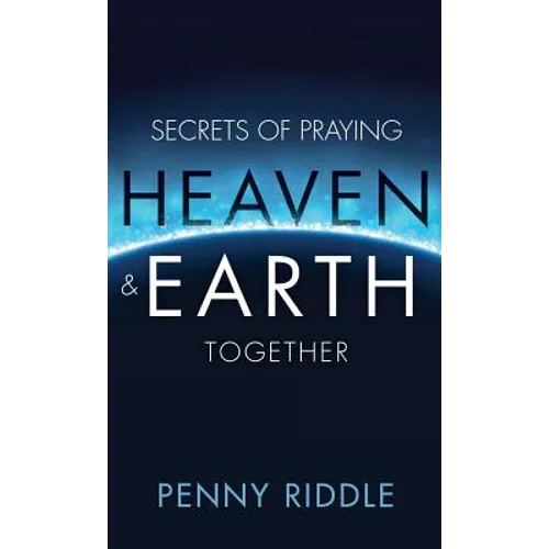 Secrets of Praying Heaven and Earth Together