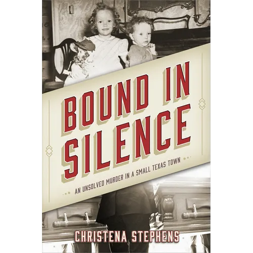 Bound in Silence: An Unsolved Murder in a Small Texas Town