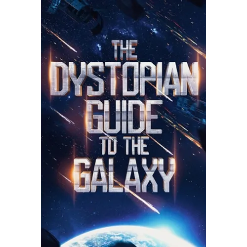 The Dystopian Guide to the Galaxy