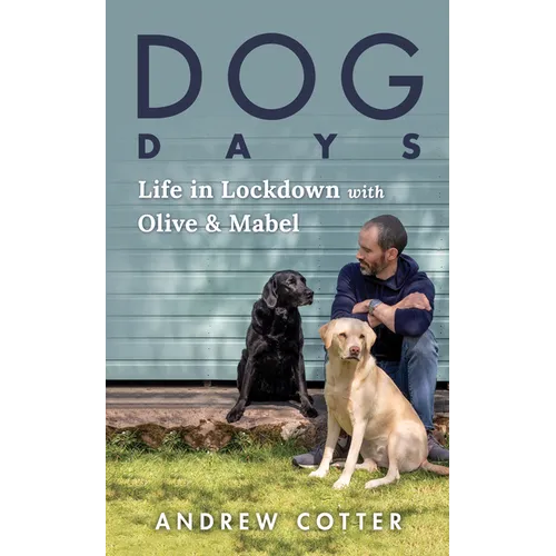 Dog Days: Life in Lockdown with Olive & Mabel