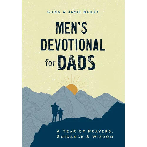 Men's Devotional for Dads: A Year of Prayers, Guidance, and Wisdom