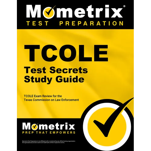 TCOLE Test Secrets Study Guide: TCOLE Exam Review for the Texas Commission on Law Enforcement