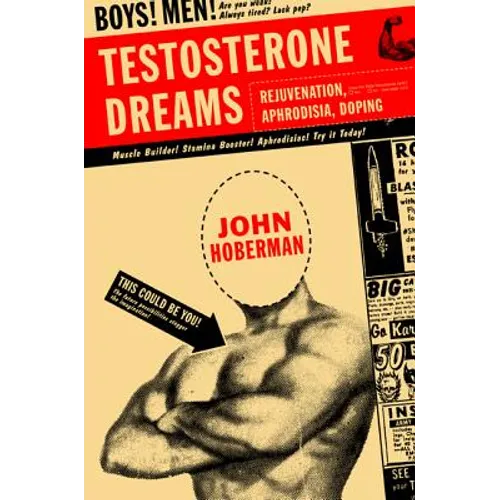 Testosterone Dreams: Rejuvenation, Aphrodisia, Doping