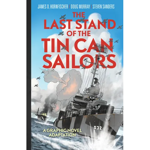 The Last Stand of Tin Can Sailors: The Extraordinary World War II Story of the U.S. Navy's Finest Hour