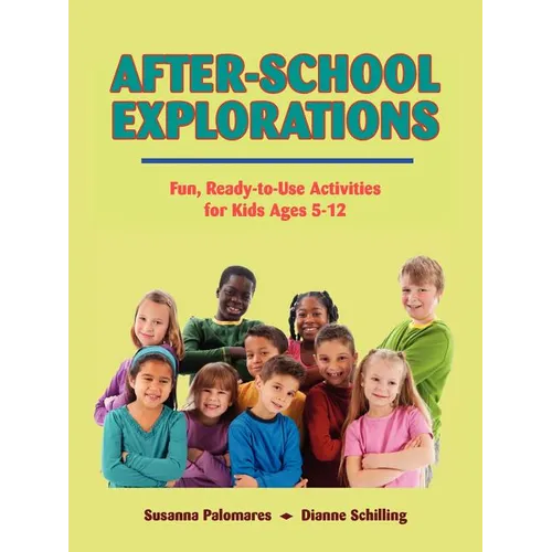 After-School Explorations: Fun, Ready-To-Use Activities for Kids Ages 5-12
