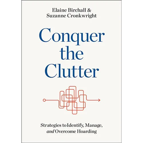 Conquer the Clutter: Strategies to Identify, Manage, and Overcome Hoarding