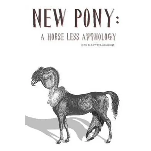 New Pony: A Horse Less Anthology