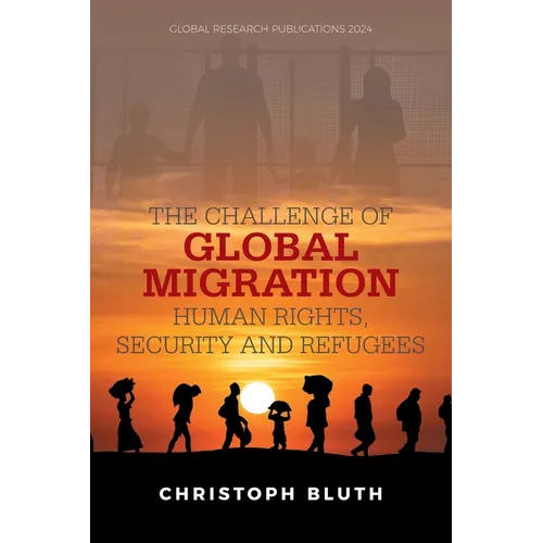 The Challenge of Global Migration - Human Rights, Security and Refugees