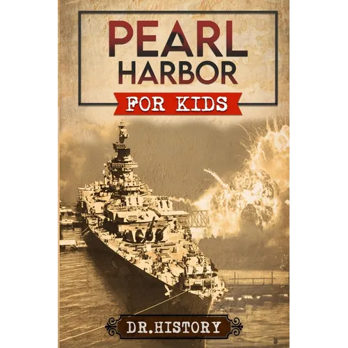 Pearl Harbor: Enchanting United States History of Most Influential Events from Pearl Harbor for Kids