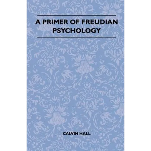 A Primer Of Freudian Psychology