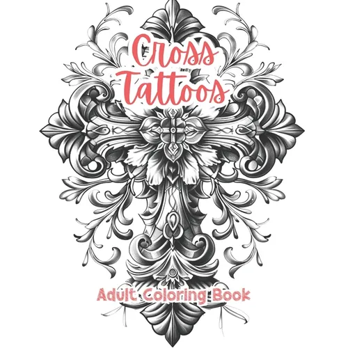 Cross Tattoos Adult Coloring Book Grayscale Images By TaylorStonelyArt: Volume I