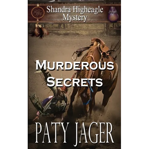 Murderous Secrets: A Shandra Higheagle Mystery