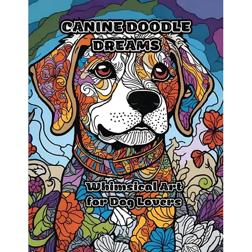 Canine Doodle Dreams: Whimsical Art for Dog Lovers