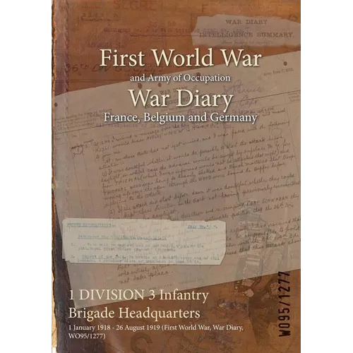 1 DIVISION 3 Infantry Brigade Headquarters: 1 January 1918 - 26 August 1919 (First World War, War Diary, WO95/1277)