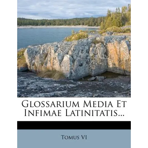 Glossarium Media Et Infimae Latinitatis...
