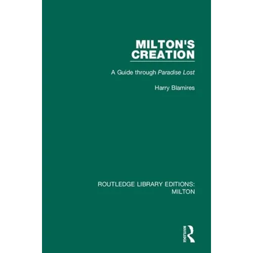 Milton's Creation: A Guide Through Paradise Lost