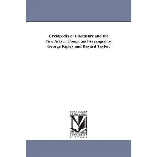 Cyclopedia of Literature and the Fine Arts ... Comp. and Arranged by George Ripley and Bayard Taylor.