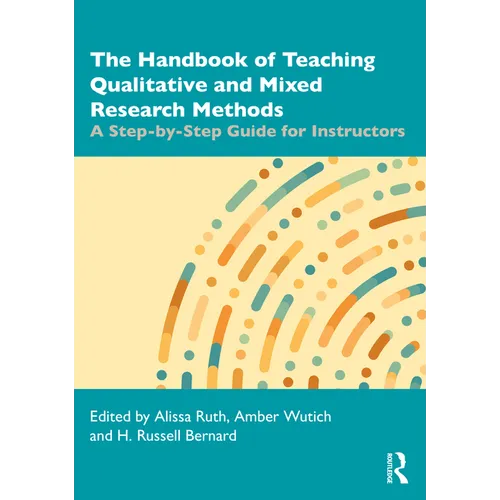 The Handbook of Teaching Qualitative and Mixed Research Methods: A Step-by-Step Guide for Instructors