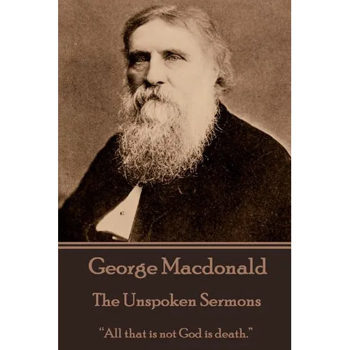 George Macdonald - The Unspoken Sermons