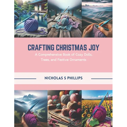 Crafting Christmas Joy: A Comprehensive Book of Cozy Dolls, Trees, and Festive Ornaments
