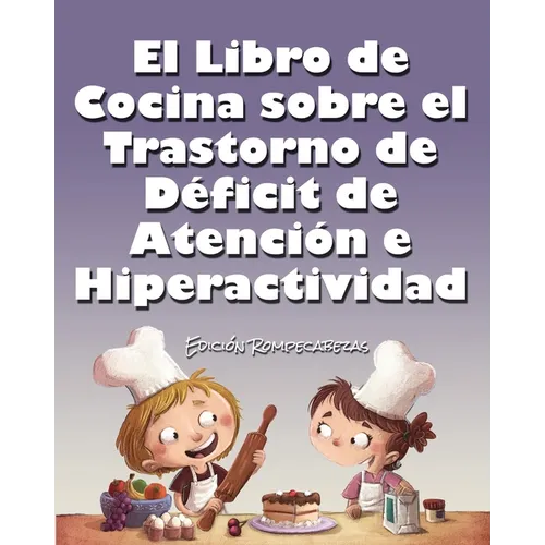 El Libro de Cocina Sobre el Trastorno de Déficit de Atención e Hiperactividad: Edición Rompecabezas