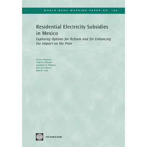 Residential Electricity Subsidies in Mexico: Exploring Options for Reform and for Enhancing the Impact on the Poor Volume 160 - Paperback