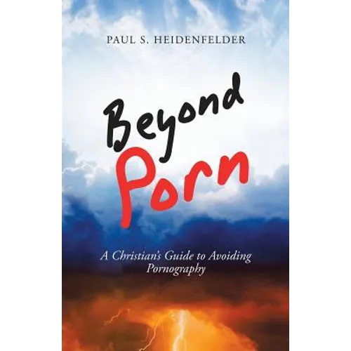 Beyond Porn: A Christian's Guide to Avoiding Pornography