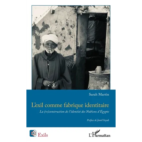 L'exil comme fabrique identitaire: La (re)construction de l'identité des Nubiens d'Égypte