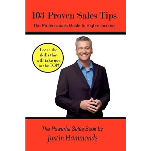 103 Proven Sales Tips: The Professionals Guide to Higher Income