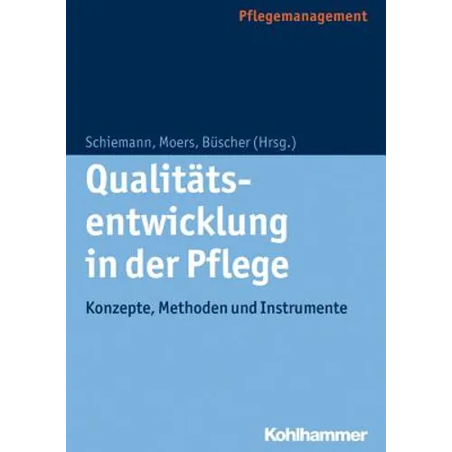 Qualitatsentwicklung in Der Pflege: Konzepte, Methoden Und Instrumente