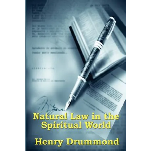 Natural Law in the Spiritual World: A Study of the Parallels Between Scientific Law and Spiritual Life