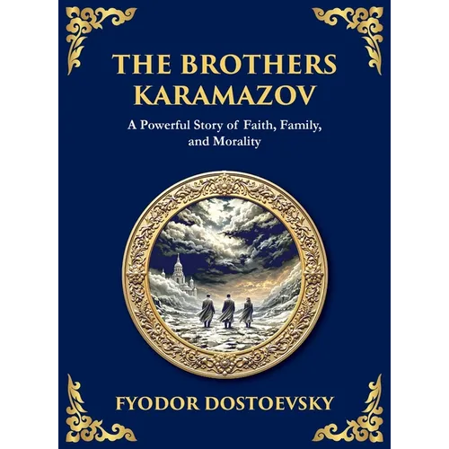 The Brothers Karamazov: A Tale of Faith, Doubt, and the Struggle for the Soul (Large Print Deluxe Hardcover Edition For Easy Reading)