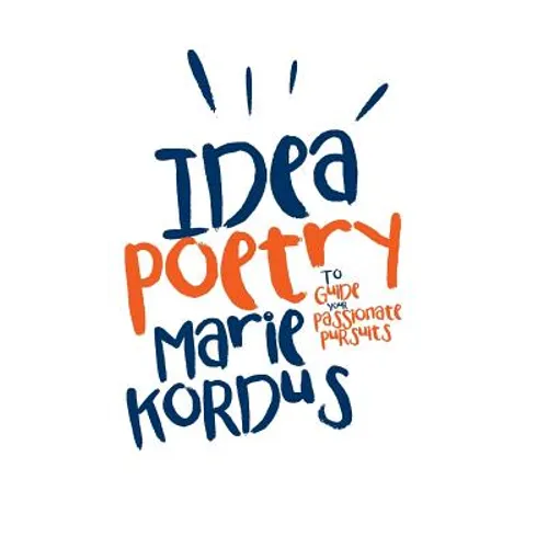 Idea Poetry: To Guide Your Passionate Pursuits - Hardcover