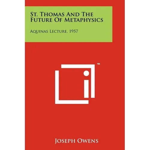 St. Thomas And The Future Of Metaphysics: Aquinas Lecture, 1957