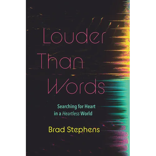 Louder Than Words: Searching for Heart in a Heartless World