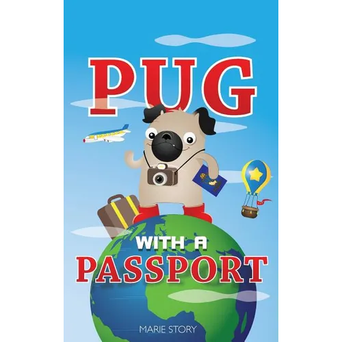 Pug with a Passport: A Kids' Travel Guide