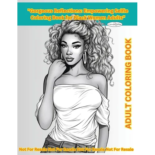 "Gorgeous Reflections": Empowering Selfie Coloring Book for Black Women Adults" 80 Pages of Inspiration Quotes & Beautiful Pictures"Gorgeous Reflectio
