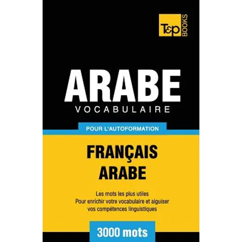 Vocabulaire Français-Arabe pour l'autoformation - 3000 mots