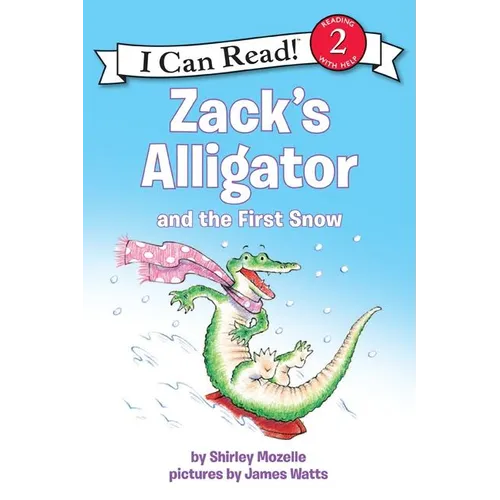 Zack's Alligator and the First Snow: A Winter and Holiday Book for Kids